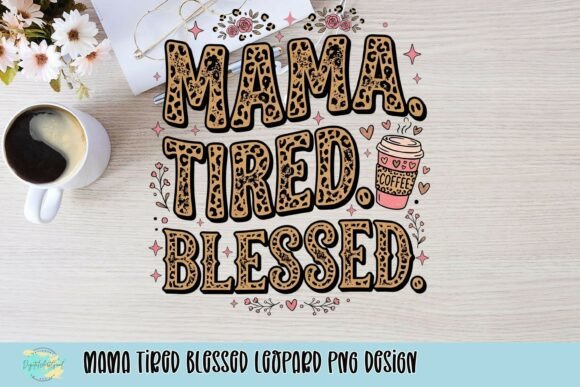 Download Mama Tired Blessed Leopard PNG Design - Design Collection
