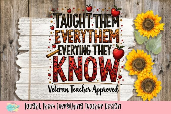 Download Taught Them Everything Teacher Design - Design Collection